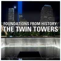 Color photograph of night view of New York City skyline with two vertical blue spotlights in memory of the Twin Towers. In foreground, the National September 11 Memorial and Museum. Superimposed text reads Foundations from History: The Twin Towers